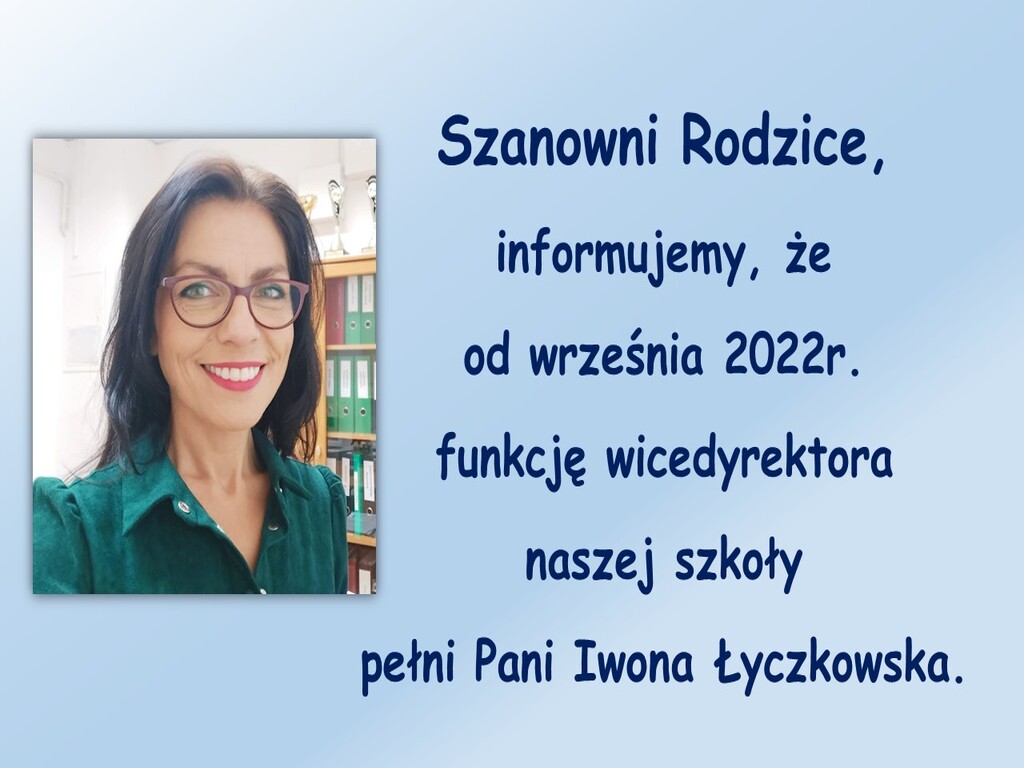 Szanowni Rodzice, informujemy, że od września 2022r. funkcję wicedyrektora szkoły pełni Pani Iwona Łyczkowska.